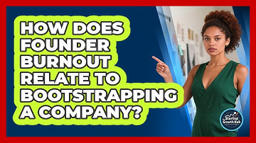 How does founder burnout relate to bootstrapping a company?