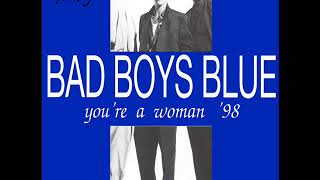 Bad Boys Blue - You&#39;re A Woman (Original Remix 1998) (1998)