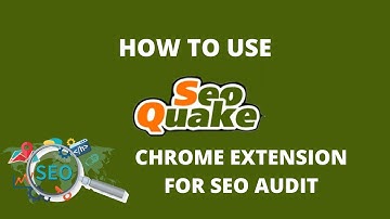 SEO QUAKE | How to use SEO Quake for Page Audit