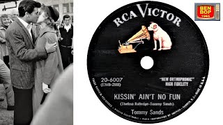 Video thumbnail of "TOMMY SANDS - Kissin' Ain't No Fun ( 1955 )"