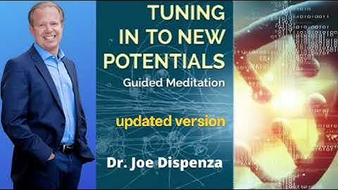 Dr Joe Dispenza Meditation updated | Tuning into new Potential