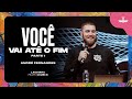 VOCÊ VAI ATÉ O FIM - ANDRÉ FERNANDES | LAGOINHA MIAMI CHURCH