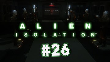 Alien: Isolation (PC Walkthrough/Gameplay) - Part 26