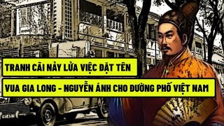 Tranh Cãi Việc Đặt Tên Vua Gia Long - Nguyễn Ánh Cho Đường Phố Việt Nam