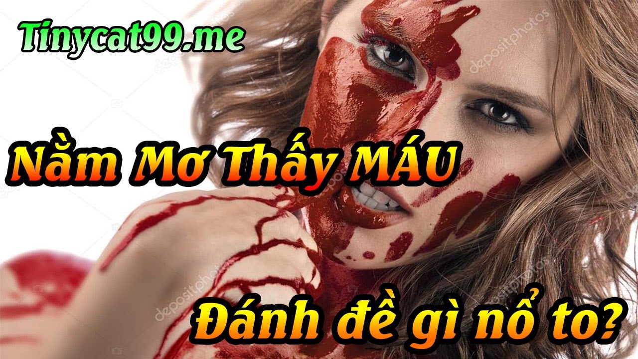 casino mobilfaktura Nằm Mơ Thấy MÁU Đánh Con Gì - Giải Mã Giấc Mơ Thấy MÁU | Tinycat99 Cham Me