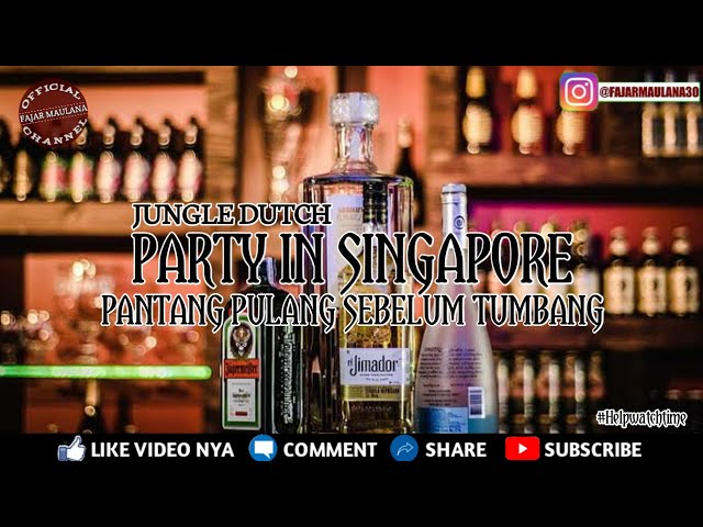 PARTY IN SINGAPORE JUNGLE DUTCH || PANTANG PULANG SEBELUM TUMBANG BOORR !!!! class=