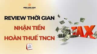 Minh Long Legal | Review Thời Gian Nhận Được Tiền Hoàn Thuế TNCN