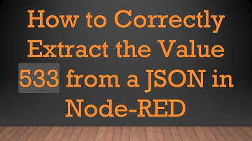 How to Correctly Extract the Value 533 from a JSON in Node-RED