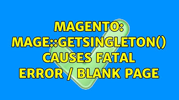 Magento: Mage::getSingleton() causes fatal error / blank page (3 Solutions!!)