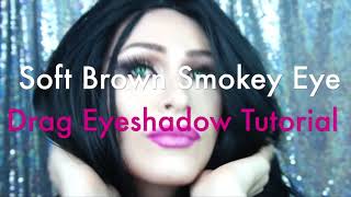 Beginner SOFT BROWN SMOKEY EYE | Drag Queen Eyeshadow Tutorial ︎