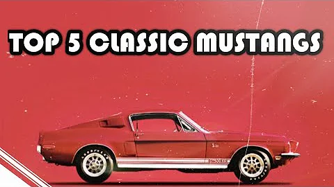 Top 5 CLASSIC Mustangs