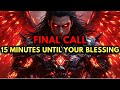 CHOSEN ONES, 15 MINUTES LEFT - GOD IS CALLING, DON'T MISS THIS MOMENTS🔥