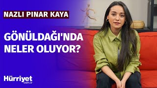 Gönüldağı'nın Cemilesi Nazlı Pınar Kaya'dan itiraflar! 