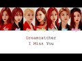 Dreamcatcher - I Miss You Kan/Rom/Eng Color Coded Lyrics