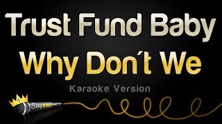 Why Don't We - Trust Fund Baby (Karaoke Version)