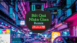 Bất Quá Nhân Gian (Remix) Tiktok - Hải Lai A Mộc - 海来阿木 - 不过人间 (DJ沈念版) || Hót Tiktok Douyin
