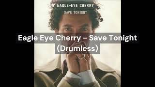 Eagle Eye Cherry - Save Tonight (Drumless)