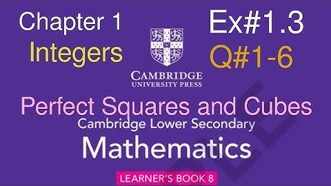 Ex#1.3 Q#1-6| Chapter 1 Perfect Squares and Cubes| Cambridge lower Secondary Mathematics Book 8 