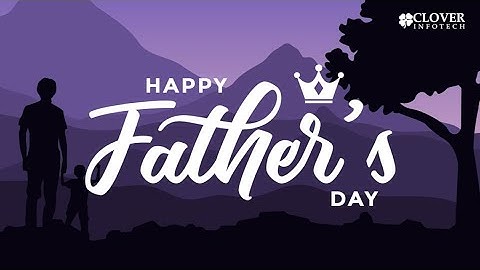 Happy Father’s Day | 🍀Clover Infotech
