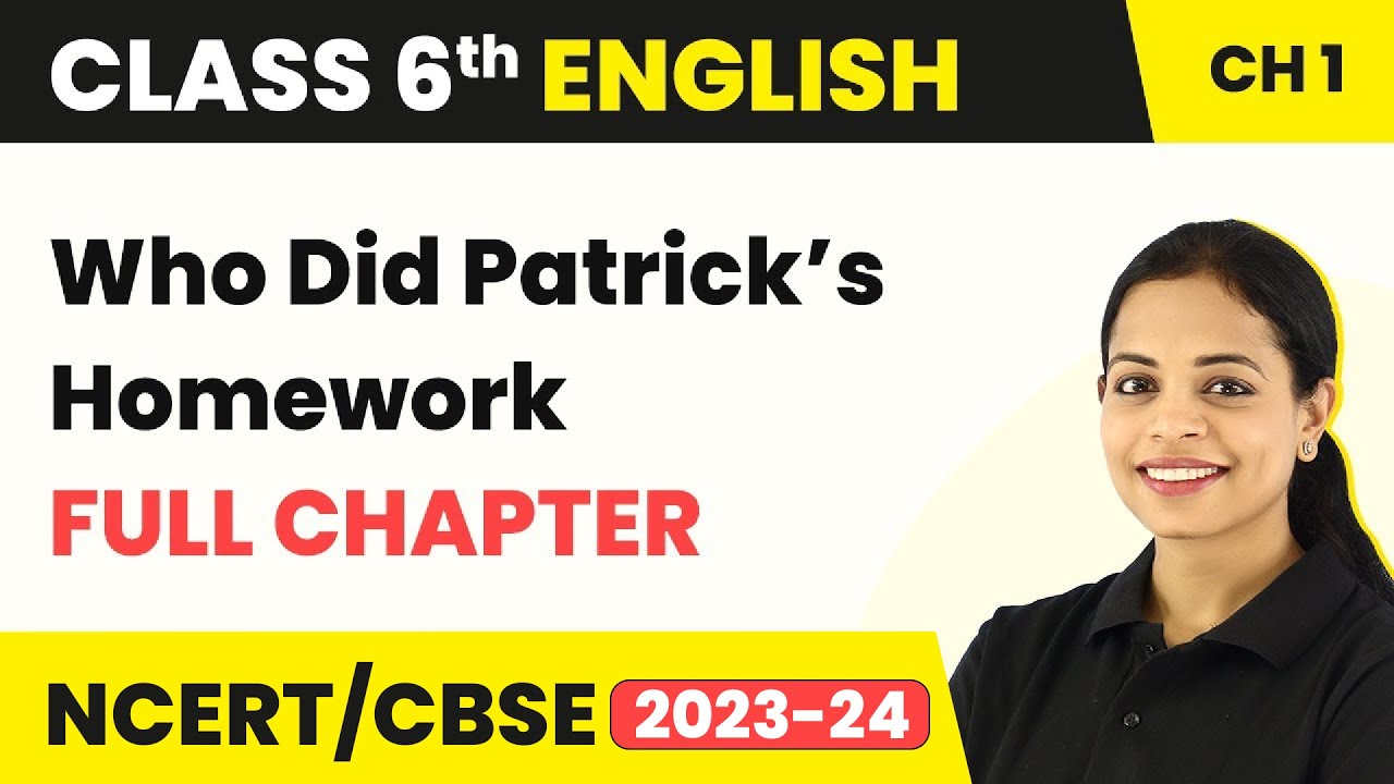 Class 6 English Chapter 1 Who Did Patrick s Homework Full Chapter class-6-english-chapter-1-who-did-patrick-s-homework-full-chapter