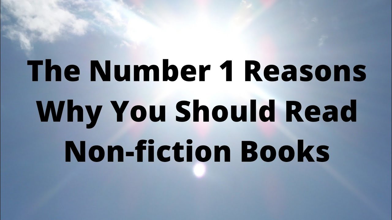 The Number 1 Reasons Why You Should Read Non-fiction Books