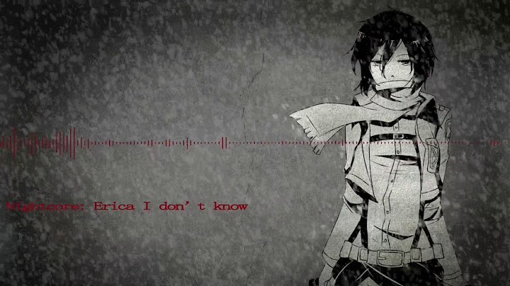 Erica I don't know nightcore