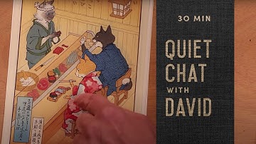 Quiet Chat with David • 30 min // Unintentional ASMR // David Bull + Japanese Woodblock Prints