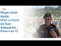 Mayor Jovel Ayala: Vivir o Morir en San Sebastian. Parte 4 de 12