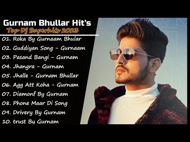 Gurnam Bhullar New Song 2023 | New All Punjabi Jukebox 2023 | Gurnam Bhullar New All Punjabi Song class=