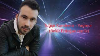 Tuğçe Kandemir - Yağmur  (Bekir Erdoğan remix) Resimi