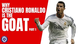 Why Cristiano Ronaldo is the GOAT Part 1