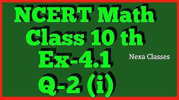 Ex-4.1 Q-2 (i)  Class 10th Math | Chapter 4 | NCERT |