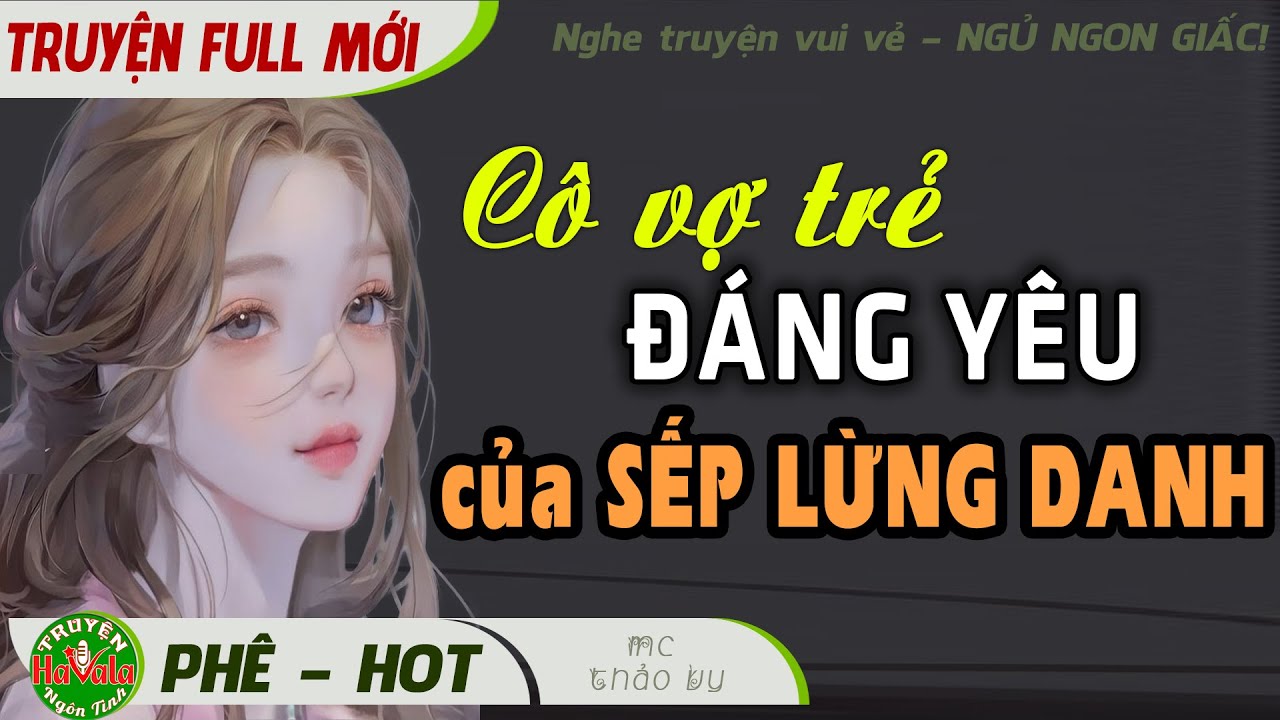 [Truyện FULL Mới] Cô Vợ Đáng Yêu Của SẾP KHÉT TIẾNG Đọc Truyện Ngôn Tình Hay Mỗi Ngày #mcthaovy