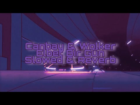 Canbay & Wolker - Elbet bir gün (Slowed Reverb)