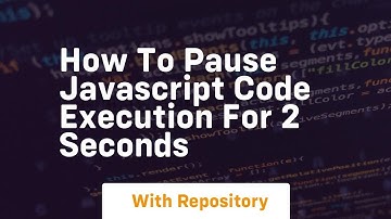 how to pause javascript code execution for 2 seconds