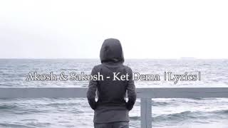 Akosh  Sakosh - ket dema ( Lyrics) matni bilan!