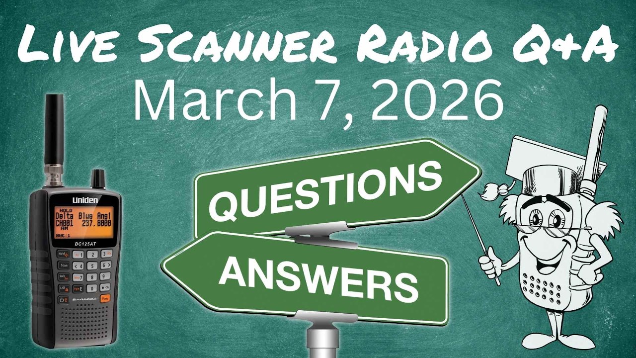 Scanner Radio Live Q&A March 7, 2026