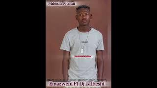 MSHOSHA PHANSII FT DJ LATHESH [EMAZWENI]
