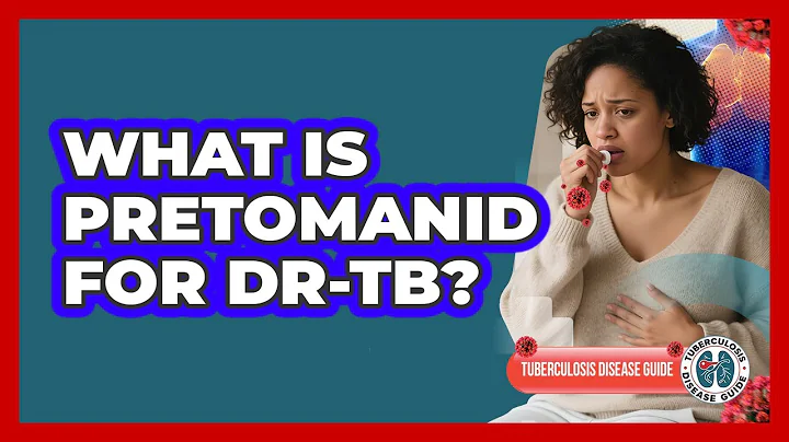 What Is Pretomanid For DR-TB? - Tuberculosis Disease Guide