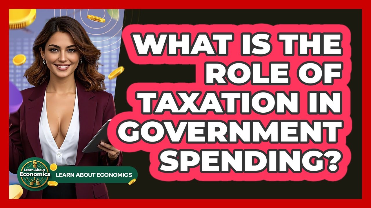 What Is The Role Of Taxation In Government Spending? - Learn About Economics