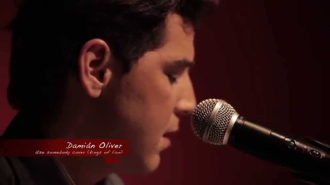 Damian Oliver - Use Somebody (kings of Leon)