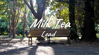 Milk Tea / Lead【Music Video】