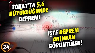 #SONDAKİKA Tokat’ta 5,6 Büyüklüğünde Deprem Meydana Geldi! İşte Deprem Anından Görüntüler!