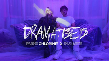 Pure Chlorine x RUHMER - DRAMATISED