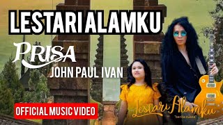 LESTARI ALAMKU (berita cuaca) - PRISA \u0026 JOHN PAUL IVAN ( OFFICIAL MUSIC AND VIDEO)