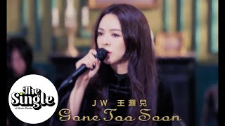 The Single《Gone Too Soon》JW王灝兒