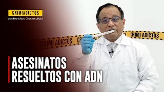 ¿Cómo resolver crímenes con pruebas de ADN? | Crimiadictos | Entrevista a Jorge Hau Camoretti