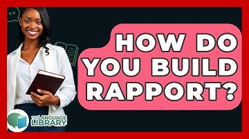How Do You Build Rapport? - The Language Library