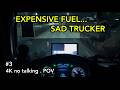 [WORK DAY] #3 EXPENSIVE FUEL... SAD TRUCKER (no talking)