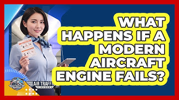 What Happens If A Modern Aircraft Engine Fails? - Air Traffic Insider